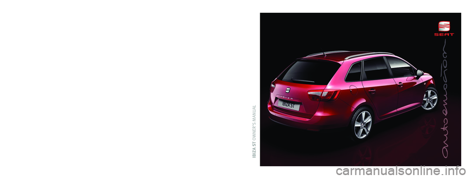 Seat Ibiza ST 2010  Owners manual IBIZA STOWNER’S MANUALInglés  6J8012003AE (07.10)  (GT9)IBIZA ST Inglés  (07.10)
6J8012003AE
Portada IBIZA ST.qxd:Maquetación 1  23/7/10  08:49  Página 3 