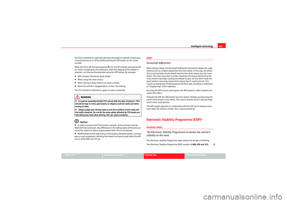 Seat Ibiza ST 2010  Owners manual Intelligent technology161
Safety First
Operating Instructions
Practical Tips
Technical Specifications
T h e  T C S  is  s w i tch e d  o n  a u t o m a t i ca ll y  w h e n  t h e  e n g i n e  is  s  Seat Ibiza ST 2010  Owners manual Intelligent technology161
Safety First
Operating Instructions
Practical Tips
Technical Specifications
T h e  T C S  is  s w i tch e d  o n  a u t o m a t i ca ll y  w h e n  t h e  e n g i n e  is  s