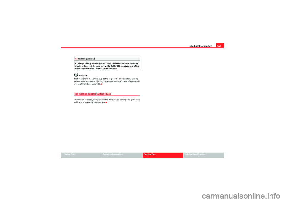 Seat Ibiza ST 2010 Manual Online Intelligent technology163
Safety First
Operating Instructions
Practical Tips
Technical Specifications
•Always adapt your driving style to suit road conditions and the traffic
situation. Do not let Seat Ibiza ST 2010 Manual Online Intelligent technology163
Safety First
Operating Instructions
Practical Tips
Technical Specifications
•Always adapt your driving style to suit road conditions and the traffic
situation. Do not let