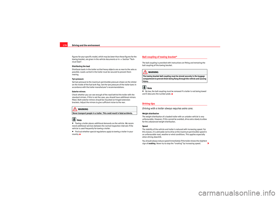 Seat Ibiza ST 2010 Owners manual Driving and the environment
170figures for your specific model, which may be lower than these figures for the
towing bracket, are given in the vehicle documents or in ⇒Section “Tech-
nical Data Seat Ibiza ST 2010 Owners manual Driving and the environment
170figures for your specific model, which may be lower than these figures for the
towing bracket, are given in the vehicle documents or in ⇒Section “Tech-
nical Data