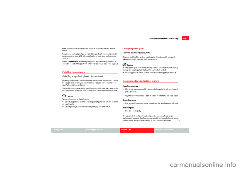 Seat Ibiza ST 2010 Manual Online Vehicle maintenance and cleaning175
Safety First
Operating Instructions
Practical Tips
Technical Specifications
Good quality
hard wax products are available at your Authorised Service
Centre.
Regula Seat Ibiza ST 2010 Manual Online Vehicle maintenance and cleaning175
Safety First
Operating Instructions
Practical Tips
Technical Specifications
Good quality
hard wax products are available at your Authorised Service
Centre.
Regula