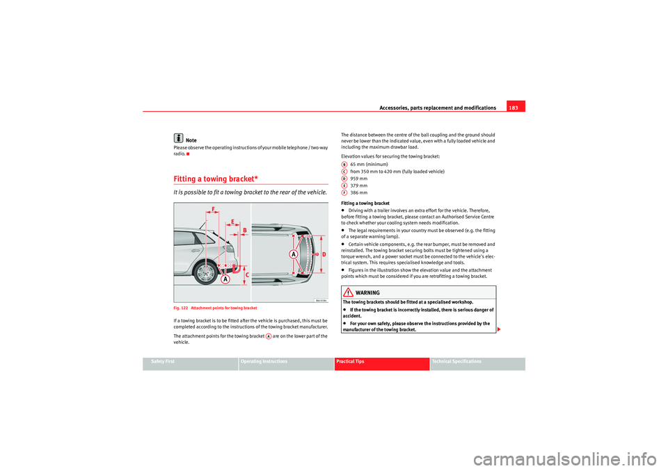 Seat Ibiza ST 2010  Owners manual Accessories, parts replacement and modifications183
Safety First
Operating Instructions
Practical Tips
Technical Specifications
Note
Please observe the operating instructions of your mobile telephone 