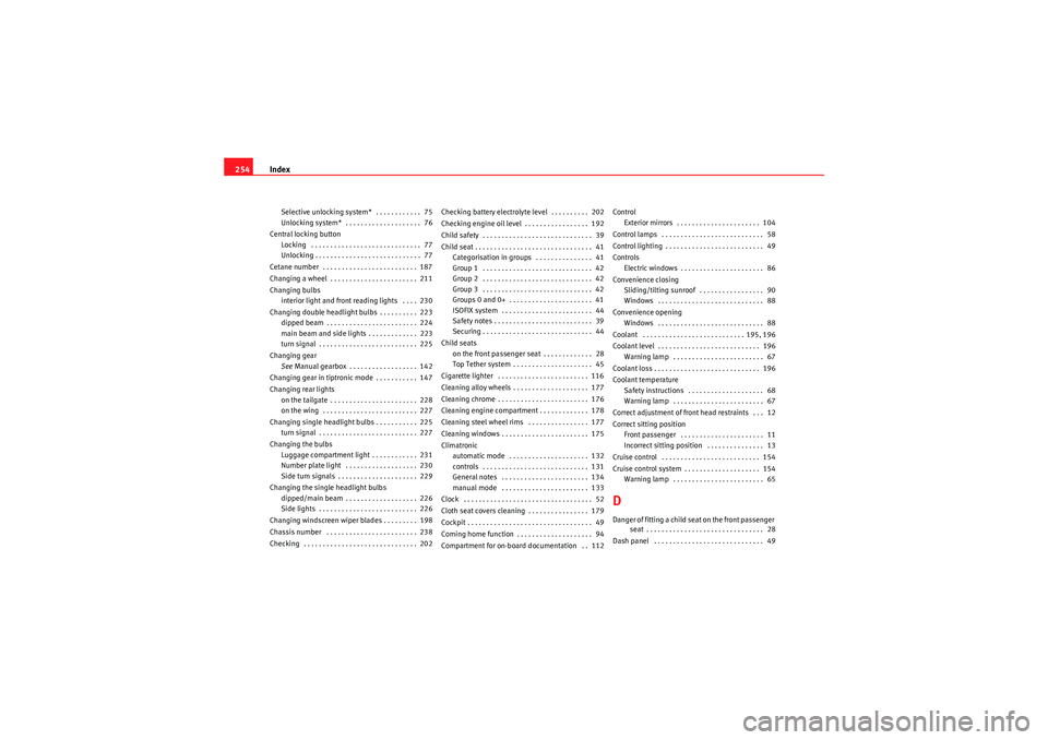 Seat Ibiza ST 2010 Owners manual Index
254Selective unlocking system* . . . . . . . . . . . . 75
Unlocking system* . . . . . . . . . . . . . . . . . . . . 76
Central locking button Locking . . . . . . . . . . . . . . . . . . . . Seat Ibiza ST 2010 Owners manual Index
254Selective unlocking system* . . . . . . . . . . . . 75
Unlocking system* . . . . . . . . . . . . . . . . . . . . 76
Central locking button Locking . . . . . . . . . . . . . . . . . . . .