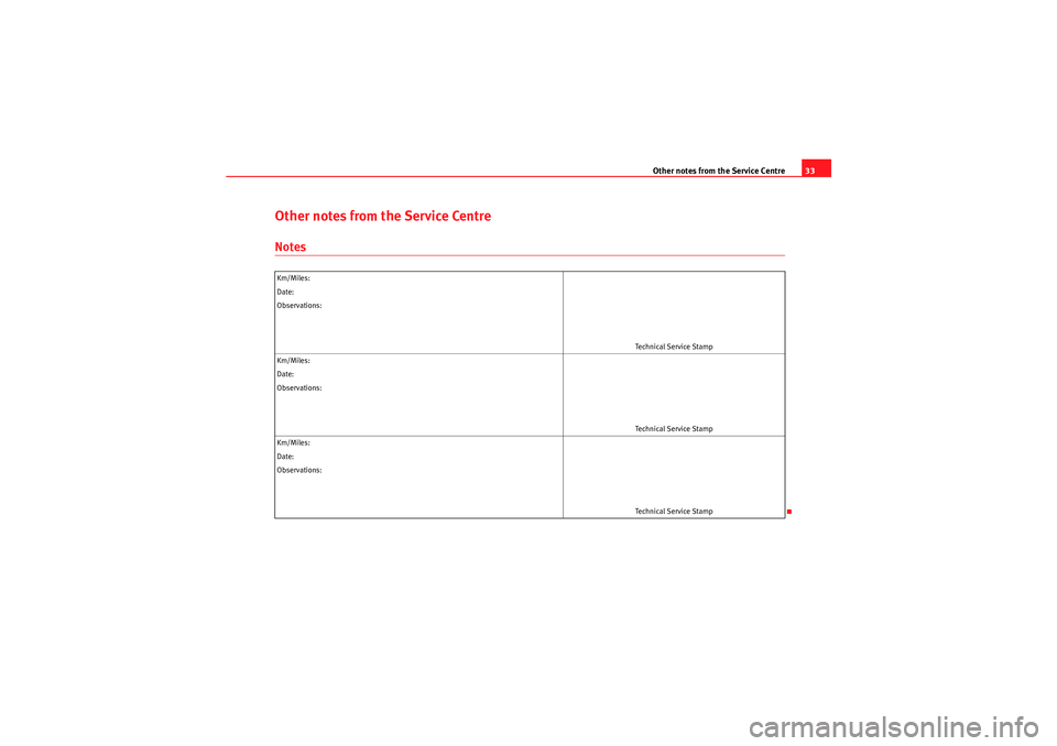 Seat Ibiza ST 2010  Maintenance programme Other notes from the Service Centre33
Other notes from the Service CentreNotesKm/Miles:
Date:
Observations:
Technical Service Stamp
Km/Miles:
Date:
Observations:
Technical Service Stamp
Km/Miles:
Date Seat Ibiza ST 2010  Maintenance programme Other notes from the Service Centre33
Other notes from the Service CentreNotesKm/Miles:
Date:
Observations:
Technical Service Stamp
Km/Miles:
Date:
Observations:
Technical Service Stamp
Km/Miles:
Date