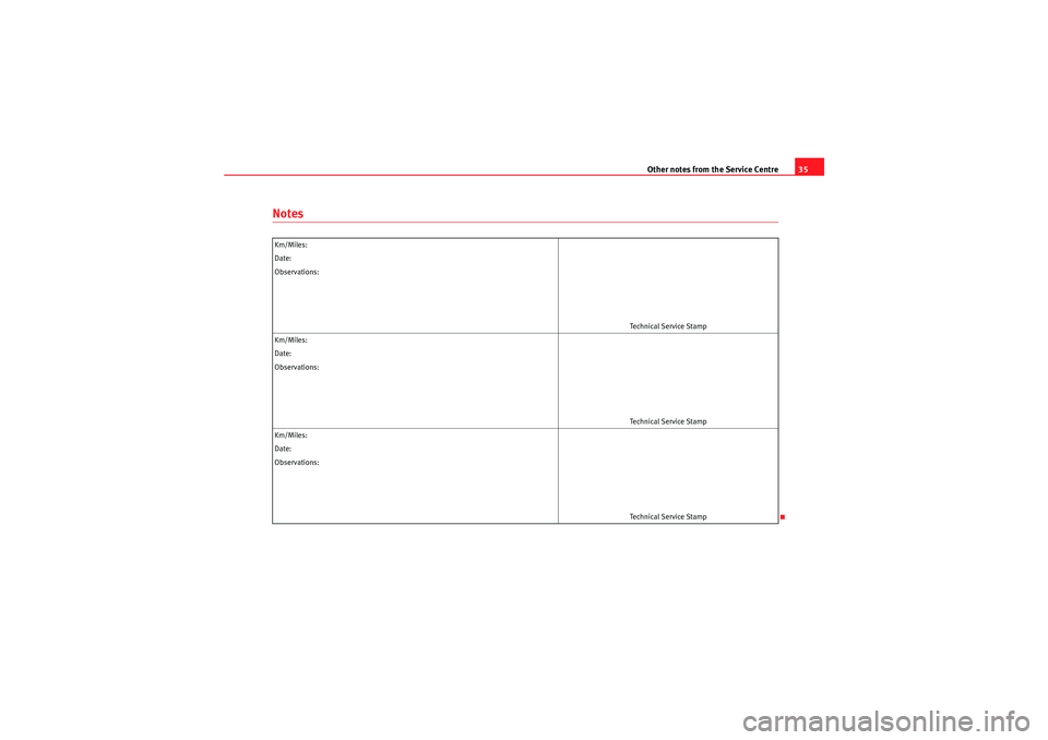 Seat Ibiza ST 2010  Maintenance programme Other notes from the Service Centre35
NotesKm/Miles:
Date:
Observations:
Technical Service Stamp
Km/Miles:
Date:
Observations:
Technical Service Stamp
Km/Miles:
Date:
Observations:
Technical Service S Seat Ibiza ST 2010  Maintenance programme Other notes from the Service Centre35
NotesKm/Miles:
Date:
Observations:
Technical Service Stamp
Km/Miles:
Date:
Observations:
Technical Service Stamp
Km/Miles:
Date:
Observations:
Technical Service S