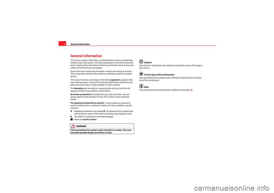 Seat Ibiza ST 2010 CAR STEREO MP3 General information
4General informationThis manual contains information, recommendations, advice and warnings
related to your radio system. The other publications in the vehicle documen-
tation cont Seat Ibiza ST 2010 CAR STEREO MP3 General information
4General informationThis manual contains information, recommendations, advice and warnings
related to your radio system. The other publications in the vehicle documen-
tation cont