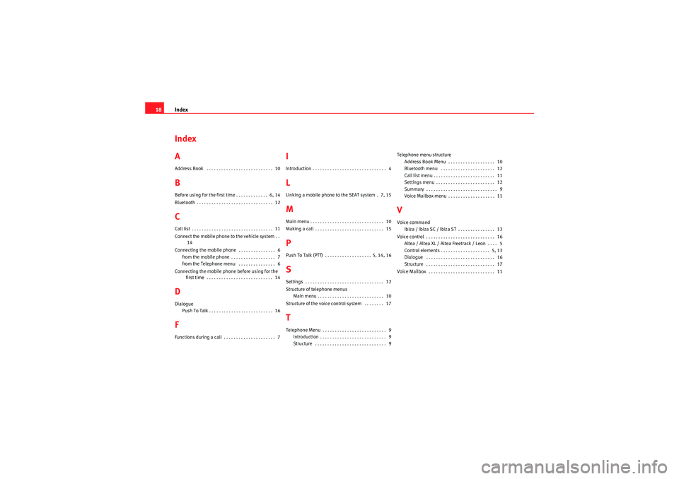 Seat Ibiza ST 2010  COMMUNICATION SYSTEM Index
18Index
AAddress Book  . . . . . . . . . . . . . . . . . . . . . . . . . . .  10BBefore using for the first time . . . . . . . . . . . . . 6, 14
Bluetooth . . . . . . . . . . . . . . . . . . . .