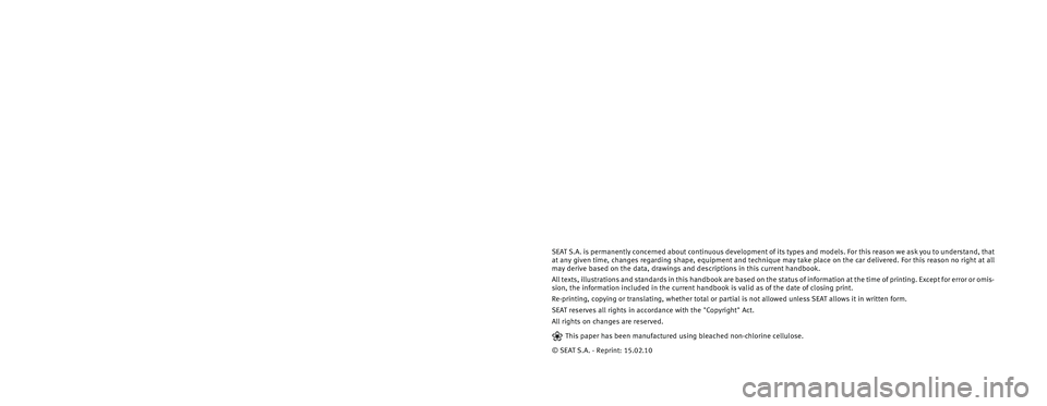 Seat Ibiza ST 2010  COMMUNICATION SYSTEM SEAT S.A. is permanently concerned about continuous development of its types and models. For this reason we ask you to understand, that
at any given time, changes regarding shape, equipment and techni Seat Ibiza ST 2010  COMMUNICATION SYSTEM SEAT S.A. is permanently concerned about continuous development of its types and models. For this reason we ask you to understand, that
at any given time, changes regarding shape, equipment and techni