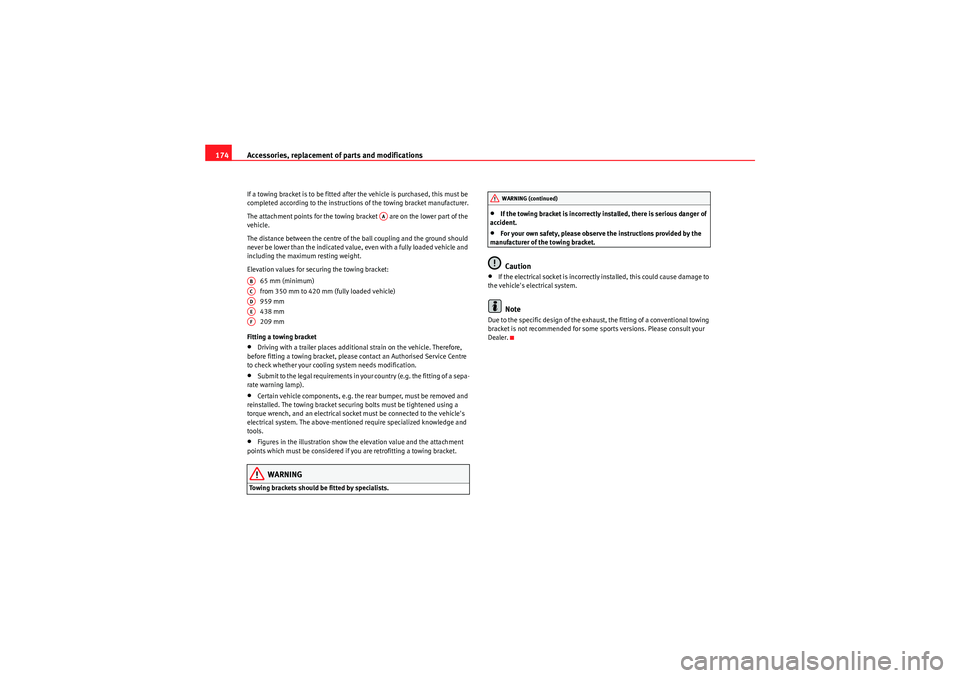Seat Ibiza 5D 2009 Owners manual Accessories, replacement of parts and modifications
174If a towing bracket is to be fitted after the vehicle is purchased, this must be
completed according to the instructions of the towing bracket m Seat Ibiza 5D 2009 Owners manual Accessories, replacement of parts and modifications
174If a towing bracket is to be fitted after the vehicle is purchased, this must be
completed according to the instructions of the towing bracket m