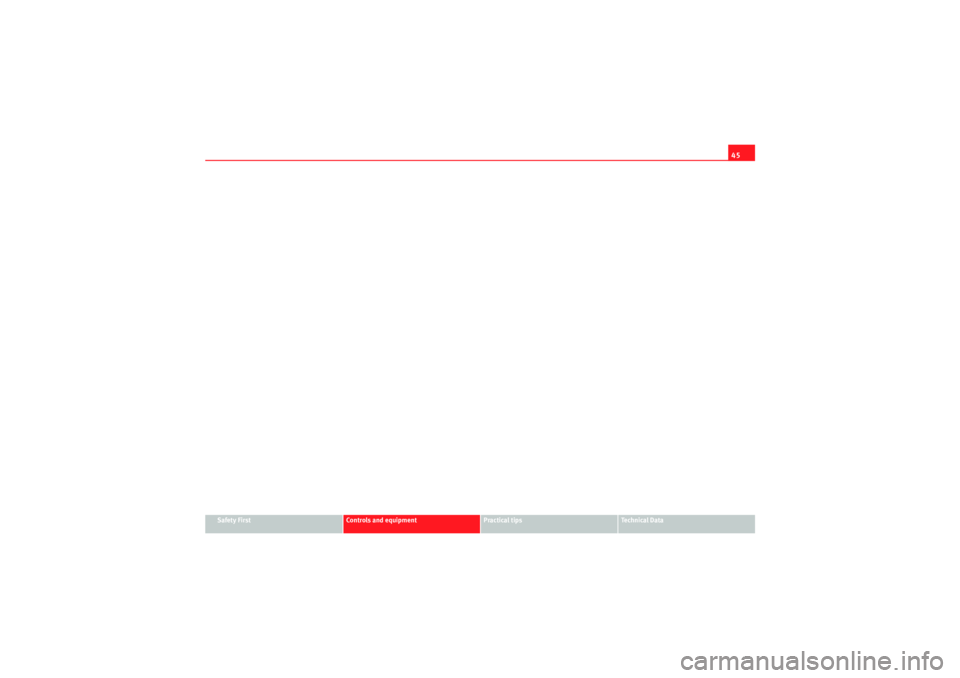 Seat Ibiza 5D 2009 Service Manual 45
Safety First
Controls and equipment
Practical tips
Technical Data
Ibiza_EN.book  Seite 45  Montag, 14. September 2009  6:19 18 