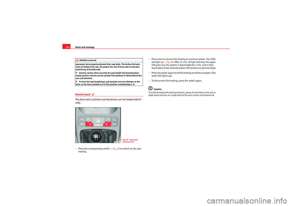 Seat Ibiza SC 2009 Owners manual Seats and stowage
104passenger have properly adjusted their seat belts. The further the back-
rests are tilted to the rear, the greater the risk of injury due to improper
positioning of the belt web! Seat Ibiza SC 2009 Owners manual Seats and stowage
104passenger have properly adjusted their seat belts. The further the back-
rests are tilted to the rear, the greater the risk of injury due to improper
positioning of the belt web!