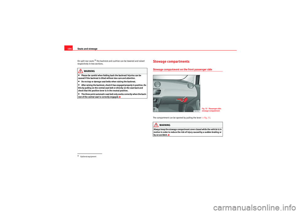 Seat Ibiza SC 2009 Owners manual Seats and stowage
106On split rear seats
9) the backrest and cushion can be lowered and raised
respectively in two sections.
WARNING
•Please be careful when folding back the backrest! Injuries can Seat Ibiza SC 2009 Owners manual Seats and stowage
106On split rear seats
9) the backrest and cushion can be lowered and raised
respectively in two sections.
WARNING
•Please be careful when folding back the backrest! Injuries can