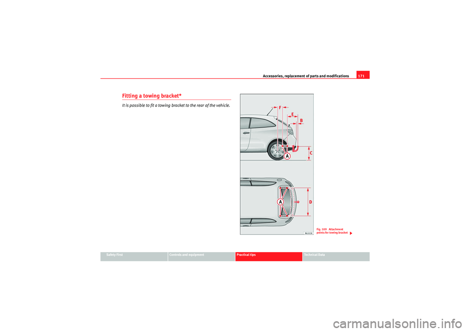 Seat Ibiza SC 2009 Manual Online Accessories, replacement of parts and modifications171
Safety First
Controls and equipment
Practical tips
Technical Data
Fitting a towing bracket*It is possible to fit a towing bracket to the rear of Seat Ibiza SC 2009 Manual Online Accessories, replacement of parts and modifications171
Safety First
Controls and equipment
Practical tips
Technical Data
Fitting a towing bracket*It is possible to fit a towing bracket to the rear of