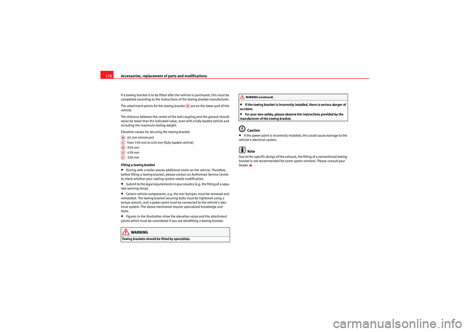 Seat Ibiza SC 2009 Owners manual Accessories, replacement of parts and modifications
172If a towing bracket is to be fitted after the vehicle is purchased, this must be
completed according to the instructions of the towing bracket m Seat Ibiza SC 2009 Owners manual Accessories, replacement of parts and modifications
172If a towing bracket is to be fitted after the vehicle is purchased, this must be
completed according to the instructions of the towing bracket m