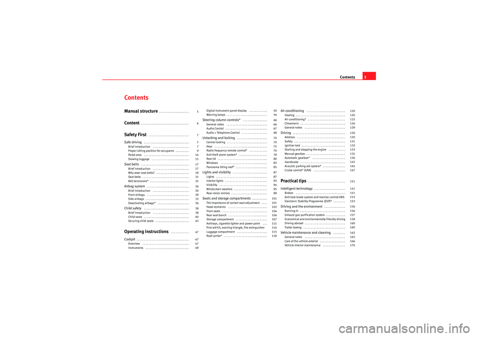 Seat Ibiza ST 2009 Owners manual Contents3
ContentsManual structure
. . . . . . . . . . . . . . . . . . . .
Content
. . . . . . . . . . . . . . . . . . . . . . . . . . . . . . . .
Safety First
. . . . . . . . . . . . . . . . . . . Seat Ibiza ST 2009 Owners manual Contents3
ContentsManual structure
. . . . . . . . . . . . . . . . . . . .
Content
. . . . . . . . . . . . . . . . . . . . . . . . . . . . . . . .
Safety First
. . . . . . . . . . . . . . . . . . .