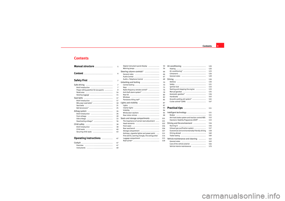 Seat Ibiza ST 2009  Owners manual Contents3
ContentsManual structure
. . . . . . . . . . . . . . . . . . . . 
Content
. . . . . . . . . . . . . . . . . . . . . . . . . . . . . . . . 
Safety First
 . . . . . . . . . . . . . . . . . . .