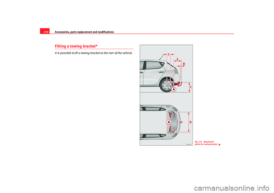 Seat Ibiza 5D 2008 Owners manual Accessories, parts replacement and modifications
176Fitting a towing bracket*It is possible to fit a towing bracket to the rear of the vehicle.
Fig. 121 Attachment
points for towing bracket
Ibiza250 Seat Ibiza 5D 2008 Owners manual Accessories, parts replacement and modifications
176Fitting a towing bracket*It is possible to fit a towing bracket to the rear of the vehicle.
Fig. 121 Attachment
points for towing bracket
Ibiza250