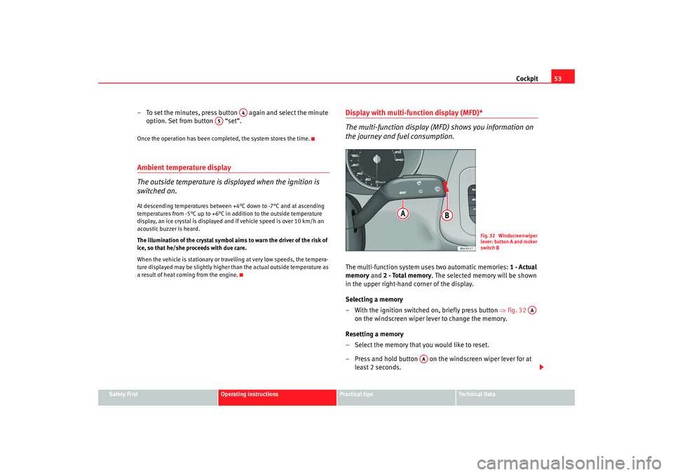 Seat Ibiza 5D 2008 Workshop Manual Cockpit53
Safety First
Operating instructions
Practical tips
Te c h n i c a l D a t a
– To set the minutes, press button again and select the minute
option. Set from button “set”.Once the Seat Ibiza 5D 2008 Workshop Manual Cockpit53
Safety First
Operating instructions
Practical tips
Te c h n i c a l D a t a
– To set the minutes, press button again and select the minute
option. Set from button “set”.Once the