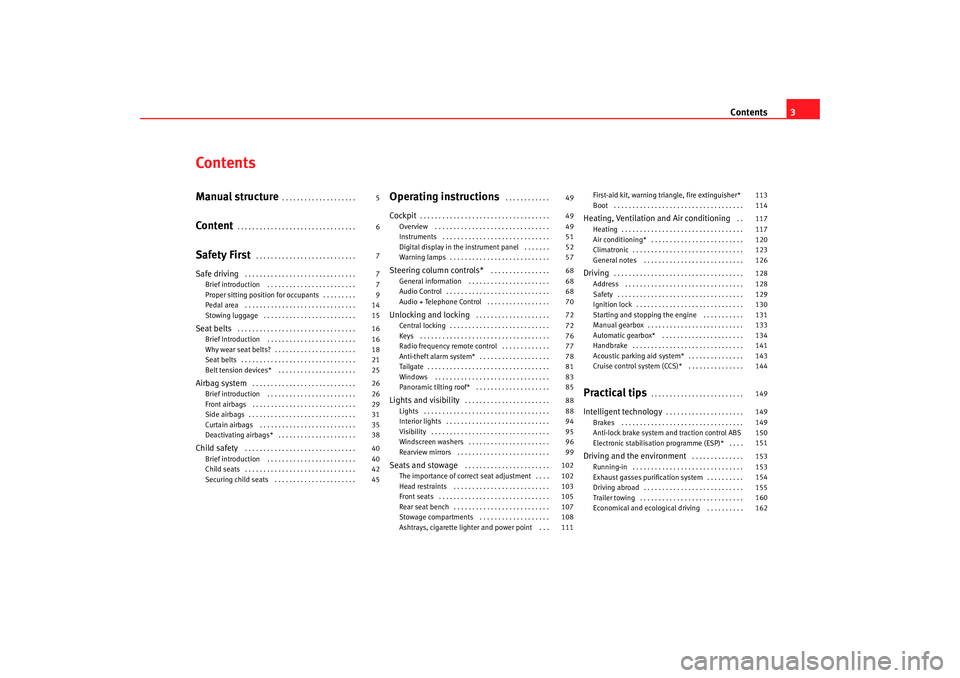 Seat Ibiza SC 2008  Owners manual Contents3
ContentsManual structure
. . . . . . . . . . . . . . . . . . . . 
Content
. . . . . . . . . . . . . . . . . . . . . . . . . . . . . . . . 
Safety First
 . . . . . . . . . . . . . . . . . . .