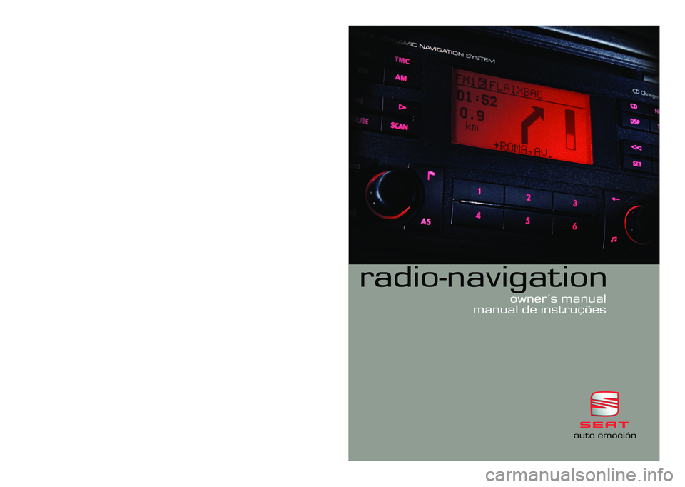 Seat Ibiza SC 2008  Radio System RADIO-NAVIGATION I In
ng
gl
lé
és
s,
, PPo
or
rt
tu
ug
gu
ué
és
s  66L
L0
00
01
12
20
00
06
6B
BC
C  ((0
02
2.
.0
06
6)
)
(GT9)
radio-navigation
owner’s manual
manual de instruções
auto emoción       
