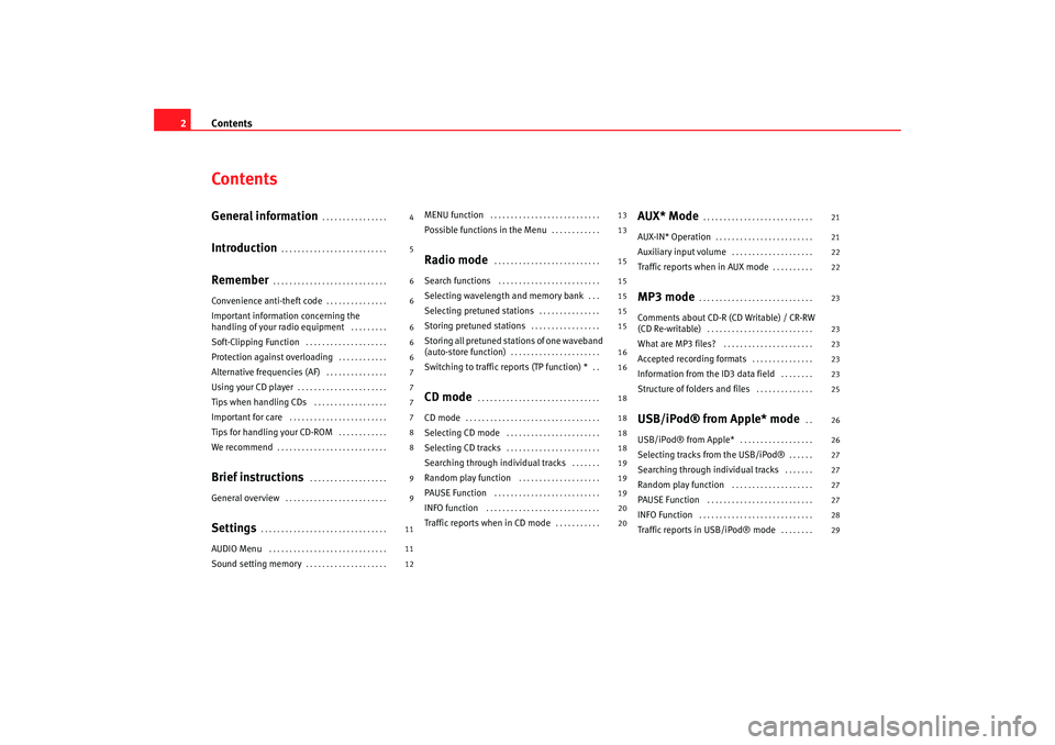 Seat Ibiza SC 2008  Radio System CAR STEREO MP3 Contents
2ContentsGeneral information
. . . . . . . . . . . . . . . . 
Introduction
. . . . . . . . . . . . . . . . . . . . . . . . . . 
Remember
. . . . . . . . . . . . . . . . . . . . . . . . . . . 