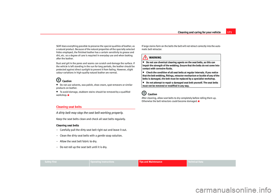 Seat Ibiza 5D 2007 Owners manual Cleaning and caring for your vehicle171
Safety First
Operating instructions
Tips and Maintenance
Te c h n i c a l D a t a
SEAT does everything possible to preserve the special qualities of leather, a Seat Ibiza 5D 2007 Owners manual Cleaning and caring for your vehicle171
Safety First
Operating instructions
Tips and Maintenance
Te c h n i c a l D a t a
SEAT does everything possible to preserve the special qualities of leather, a