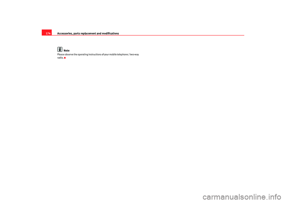 Seat Ibiza 5D 2007 Owners manual Accessories, parts replacement and modifications
174
NotePlease observe the operating instructions of your mobile telephone / two-way
radio.
IBI_ANG_0707 Seite 174 Montag, 6. August 2007 3:59 15 Seat Ibiza 5D 2007 Owners manual Accessories, parts replacement and modifications
174
NotePlease observe the operating instructions of your mobile telephone / two-way
radio.
IBI_ANG_0707 Seite 174 Montag, 6. August 2007 3:59 15