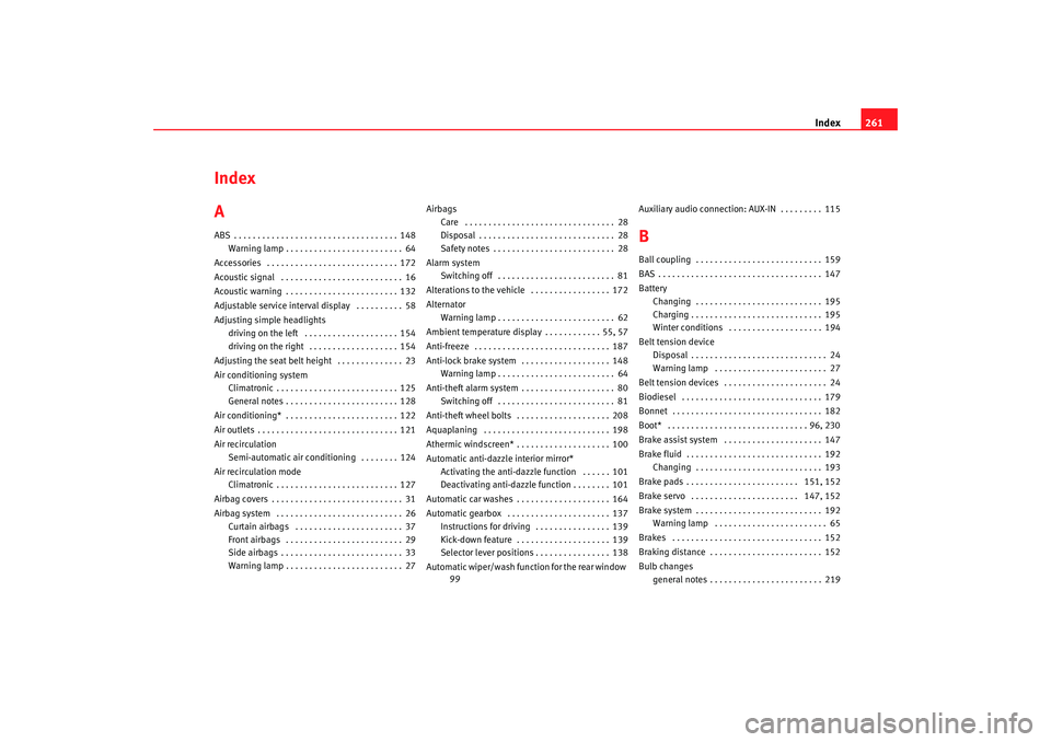 Seat Ibiza 5D 2007  Owners manual Index261
Index
AABS . . . . . . . . . . . . . . . . . . . . . . . . . . . . . . . . . . . 148
Warning lamp . . . . . . . . . . . . . . . . . . . . . . . . . 64
Accessories  . . . . . . . . . . . . . .