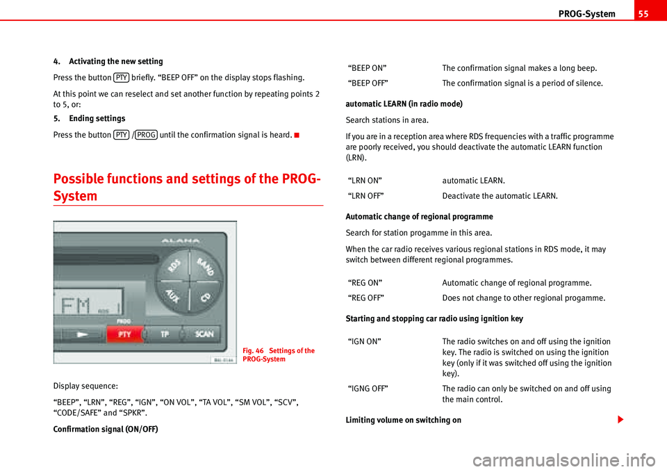 Seat Ibiza 5D 2006  Radio System ALANA PROG-System55
4. Activating the new setting
Press the button   briefly. “BEEP OFF” on the display stops flashing.
At this point we can reselect and set another function by repeating points 2 
to 5