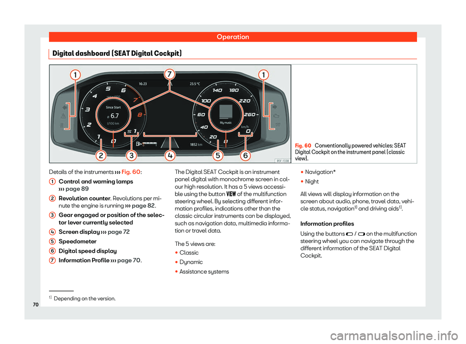 Seat Leon 2020  Owners manual Operation
Digital dashboard (SEAT Digital Cockpit) Fig. 60 
Conventionally powered vehicles: SEAT
Digit al Cockpit on the instrument panel (cl
assic
view). Details of the instruments 
››

› Fig.