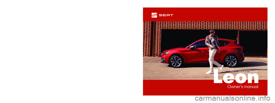 Seat Leon Sportstourer 2020  Owners manual Leon
Owner’s manual
5FA012720BE
�/�Ñ�¯�Ê�£�ìll
+�%�&(-(&��2ll\N(&]lll
SEAT Leon 
5D / Sportstourer
 Inglés   (11.20)
+� T S�