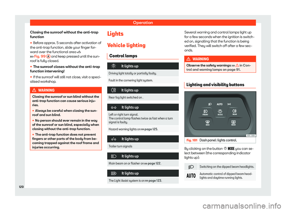 Seat Leon Sportstourer 2020  Owners manual Operation
Closing the sunroof without the anti-trap
function
