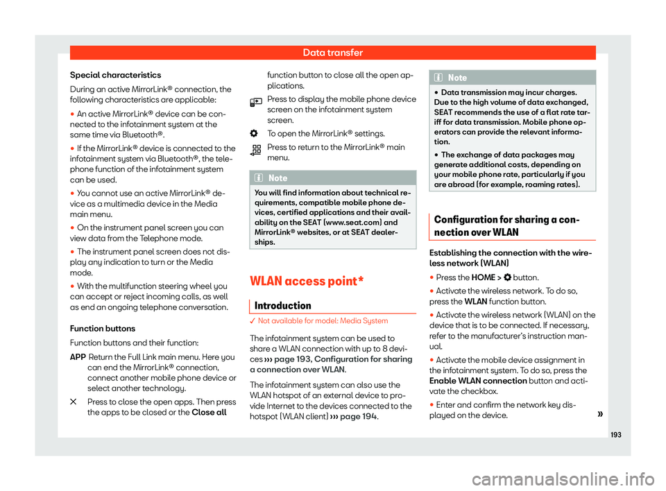 Seat Leon Sportstourer 2020  Owners manual Data transfer
Special characteristics
During an activ e Mirr
orLink® connection, the
following characteristics are applicable:
