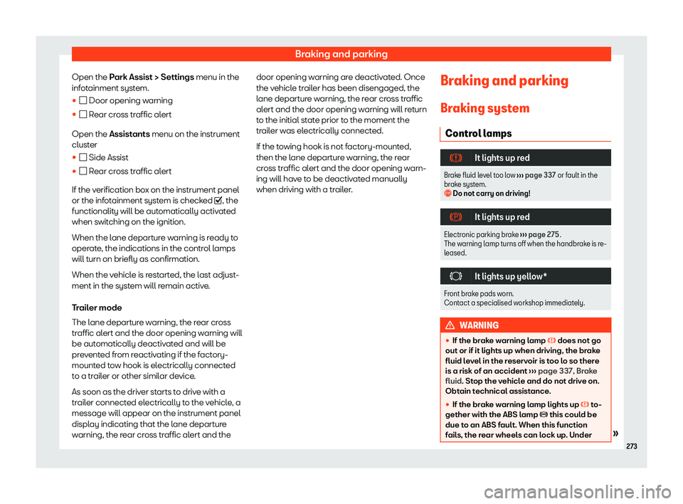 Seat Leon Sportstourer 2020  Owners manual Braking and parking
Open the P ark Assist > Settings
 menu in the
infotainment system.
