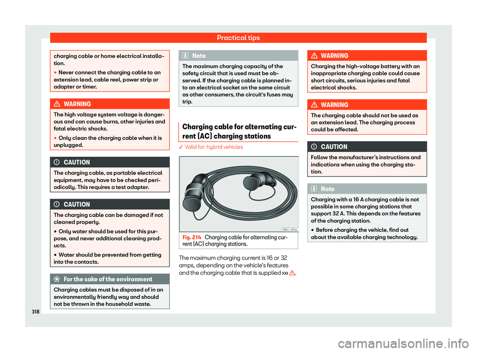 Seat Leon Sportstourer 2020  Owners manual Practical tips
charging cable or home electrical installa-
tion.
