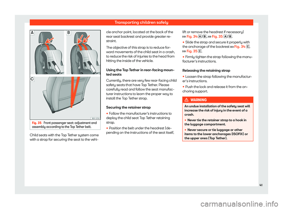 Seat Leon Sportstourer 2020 Service Manual Transporting children safely
Fig. 35 
Front passenger seat: adjustment and
assembly accor ding t
o the Top Tether belt.Child seats with the Top Tether system come
with a str
ap f

or securing the seat