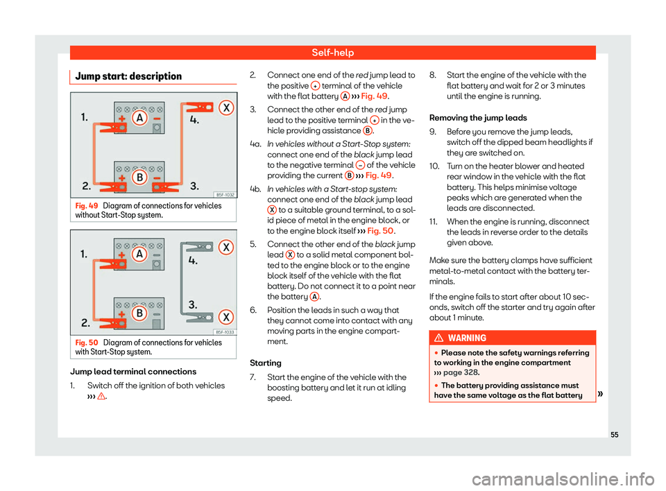 Seat Leon Sportstourer 2020 Workshop Manual Self-help
Jump start: description Fig. 49 
Diagram of connections for vehicles
without St art
-Stop system. Fig. 50 
Diagram of connections for vehicles
with St art

-Stop system. Jump lead terminal c