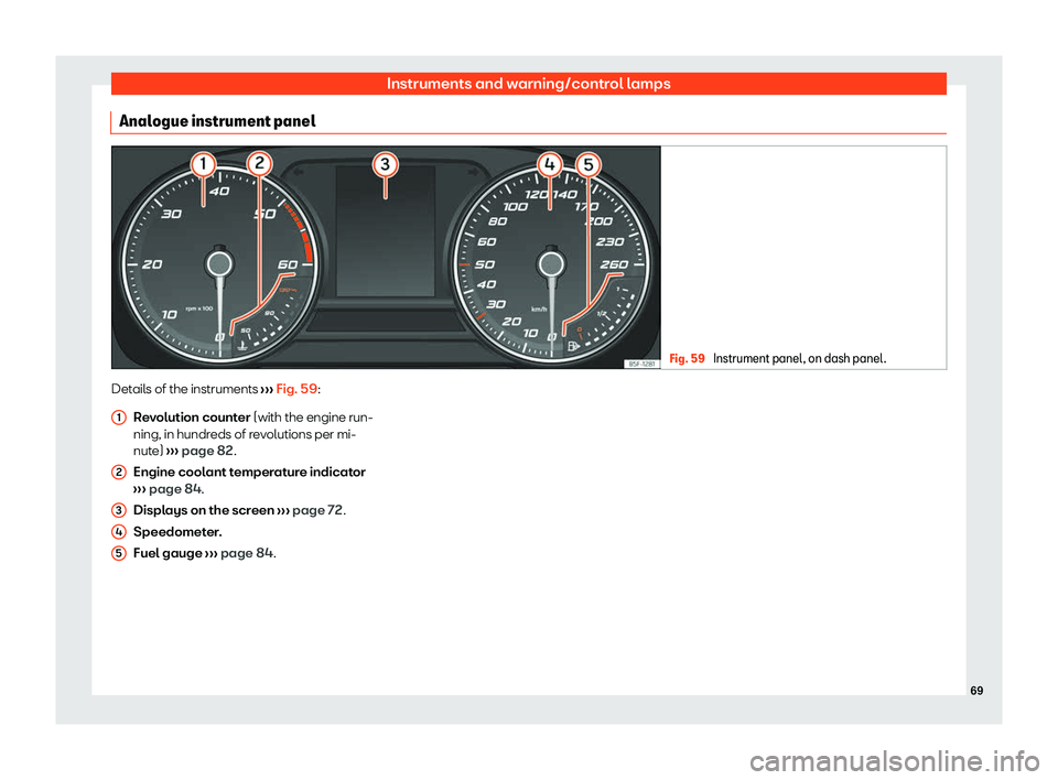 Seat Leon Sportstourer 2020 Manual PDF Instruments and warning/control lamps
Analogue instrument panel Fig. 59 
Instrument panel, on dash panel. Details of the instruments 
››
› Fig. 59
:
Revolution counter (with the engine run-
ning