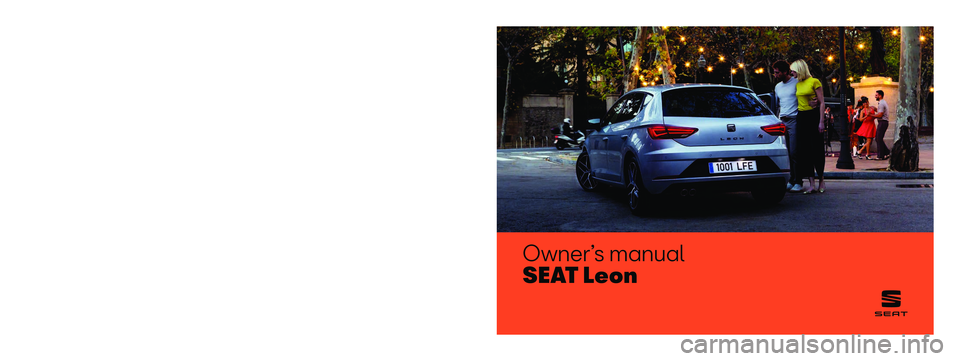 Seat Leon 2019  Owners manual Owner’s manual
S E AT  L e o n
5F0012720BN
Inglés  
5F0012720BN  (11.19)   
SEAT Leon  Inglés  (11.19)  