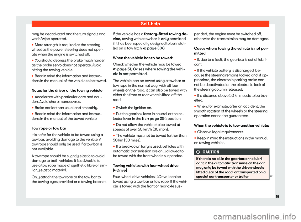 Seat Leon 2019  Owners manual Self-help
may be deactivated and the turn signals and
w ash/wipe oper
ated.
