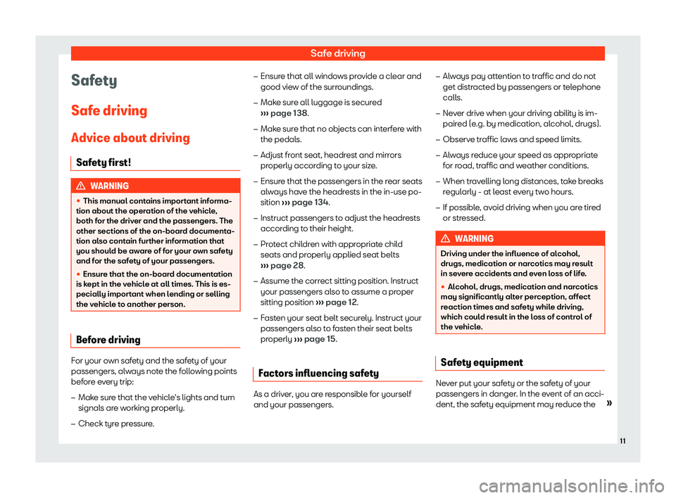 Seat Leon Sportstourer 2019 User Guide Safe driving
Safety
Saf e driving
Advice about driving Saf ety first
! WARNING
