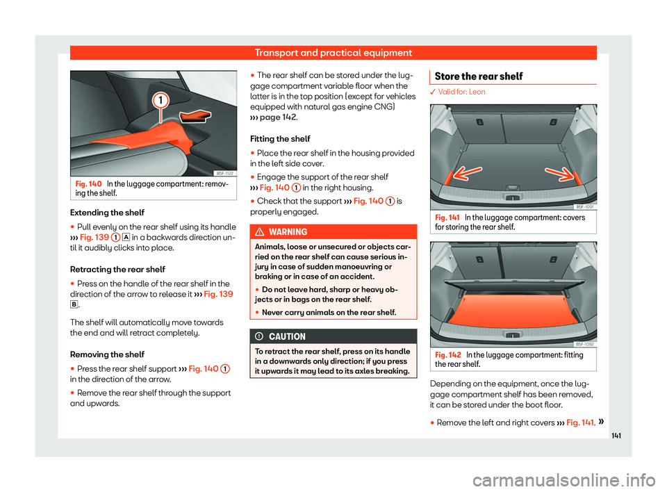 Seat Leon Sportstourer 2019  Owners manual Transport and practical equipment
Fig. 140 
In the luggage compartment: remov-
ing the shelf. Extending the shelf
