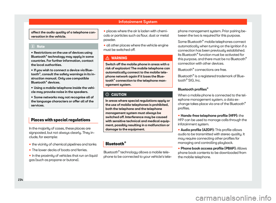 Seat Leon Sportstourer 2019  Owners manual Infotainment System
affect the audio quality of a telephone con-
versation in the vehicle
.Note
