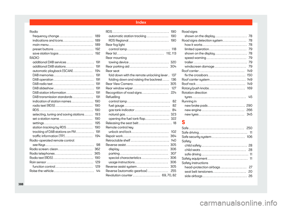 Seat Leon Sportstourer 2019  Owners manual Index
Radio frequency change . . . . . . . . . . . . . . . . . . . . . . . .
189
indications and icons . . . . . . . . . . . . . . . . . . . . . . 189
main menu . . . . . . . . . . . . . . . . . . . .