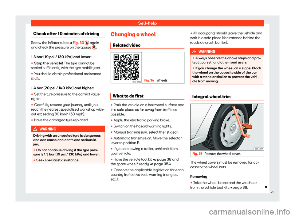 Seat Leon Sportstourer 2019 Service Manual Self-help
Check after 10 minutes of driving Screw the inflator tube 
