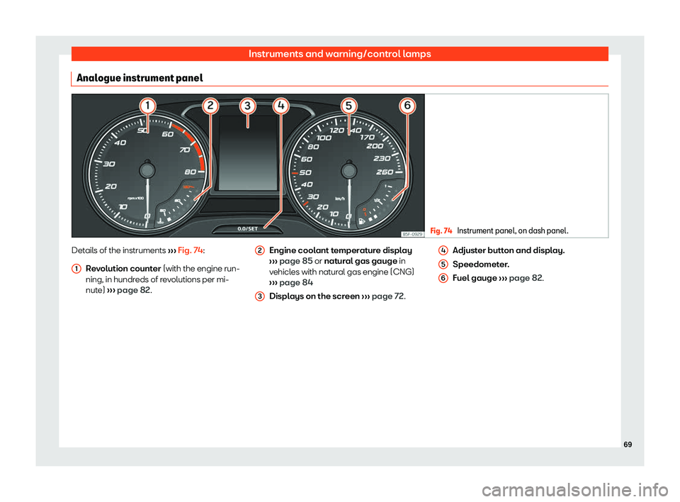 Seat Leon Sportstourer 2019 Manual PDF Instruments and warning/control lamps
Analogue instrument panel Fig. 74 
Instrument panel, on dash panel. Details of the instruments 
