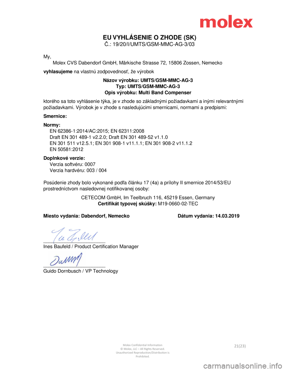 Seat Leon Sportstourer 2019  Directive 2014/53/EU Connectivity Box           
 Molex Confidential Information © Molex, LLC – All Rights Reserved.  
Unauthorized Reproduction/Distribution is  Prohibited. 21(23) 
 
EU VYHLÁSENIE O ZHODE (SK) 
Č.: 19/20/I/UMTS/GSM-