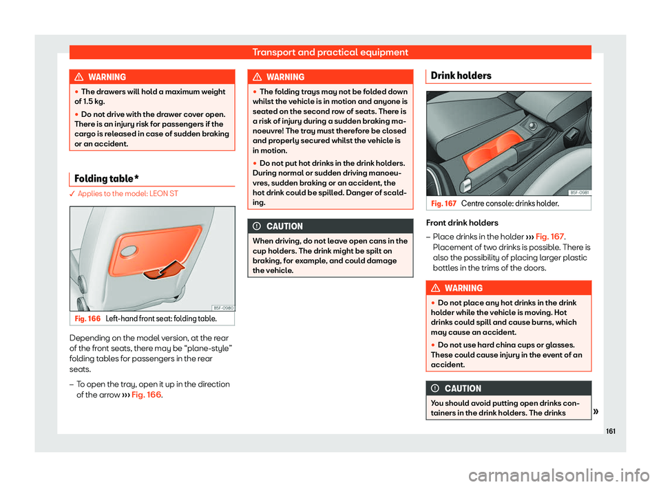 Seat Leon 2018  Owners manual Transport and practical equipment
WARNING
