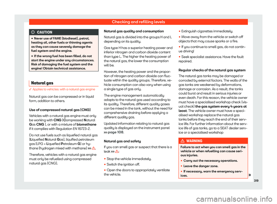 Seat Leon 2018  Owners manual Checking and refilling levels
CAUTION
