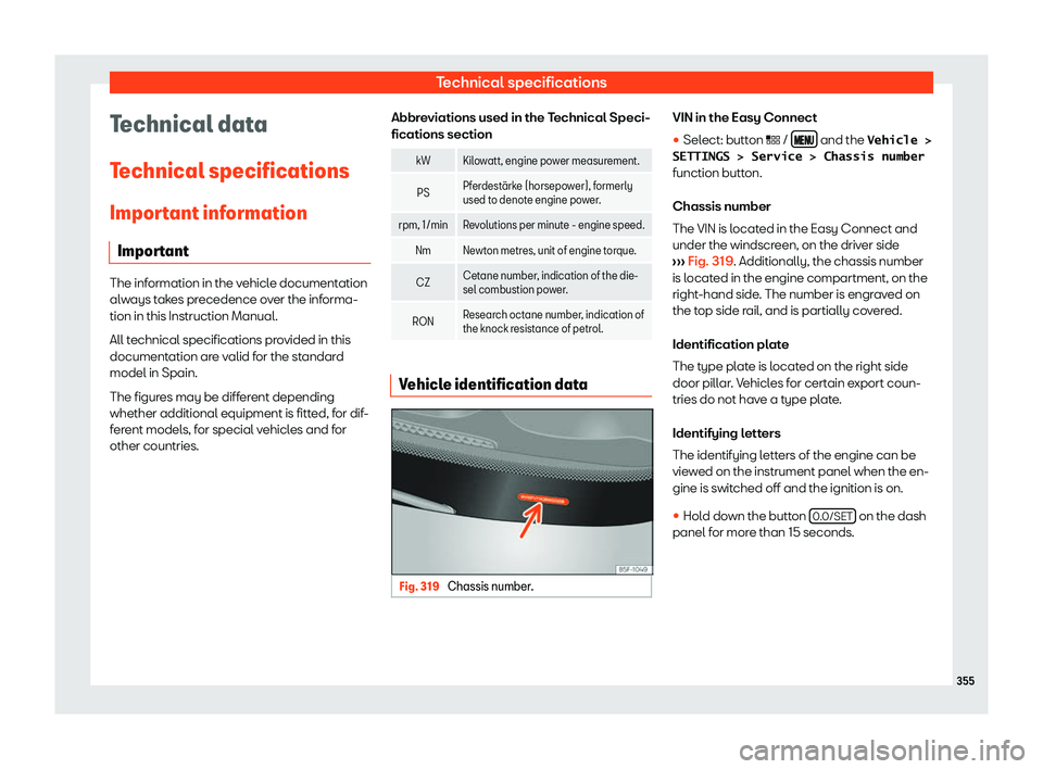 Seat Leon 2018 Owners manual Technical specifications
Technical data
T echnical specifications
Impor t
ant information
Important The information in the vehicle documentation
alw
ays t
akes precedence over the informa-
tion in th Seat Leon 2018 Owners manual Technical specifications
Technical data
T echnical specifications
Impor t
ant information
Important The information in the vehicle documentation
alw
ays t
akes precedence over the informa-
tion in th